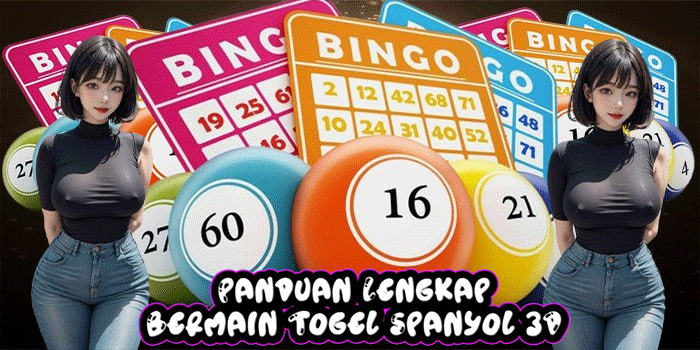 Panduan Lengkap Bermain Togel Spanyol 3D