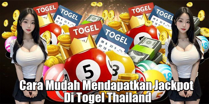 Cara Mudah Mendapatkan Jackpot Di Togel Thailand