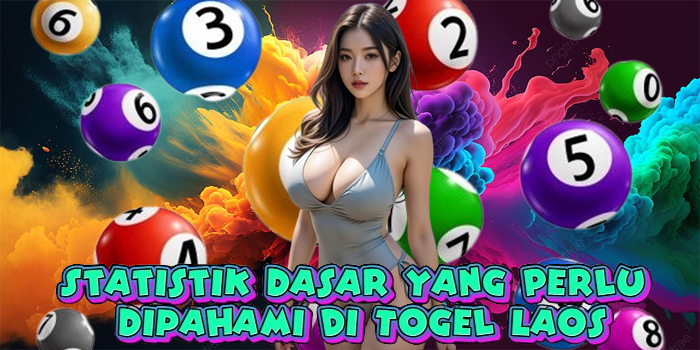 Statistik Dasar yang Perlu Dipahami di Togel Laos