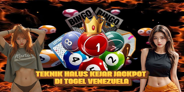Teknik Halus Kejar Jackpot di Togel Venezuela

