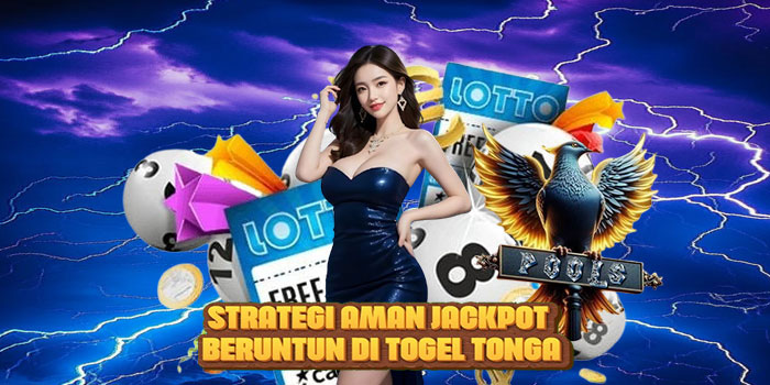 Strategi Aman Jackpot Beruntun di Togel Tonga