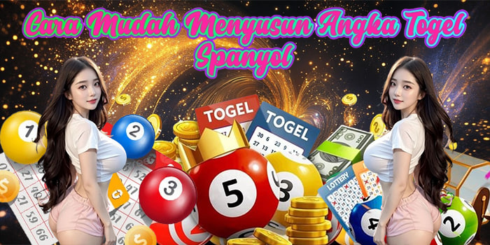 Cara Mudah Menyusun Angka Togel Spanyol