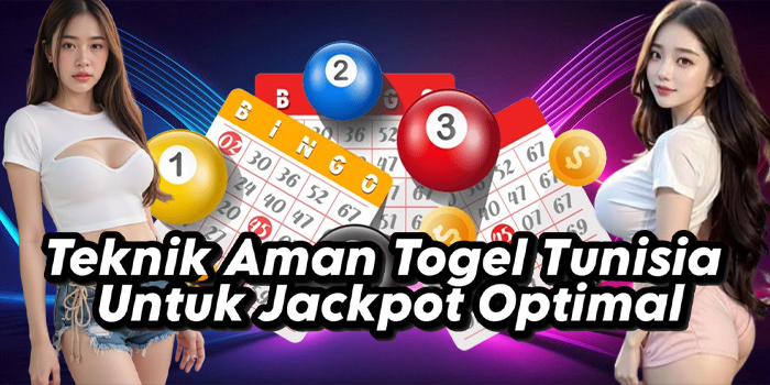 Teknik Aman Togel Tunisia Untuk Jackpot Optimal