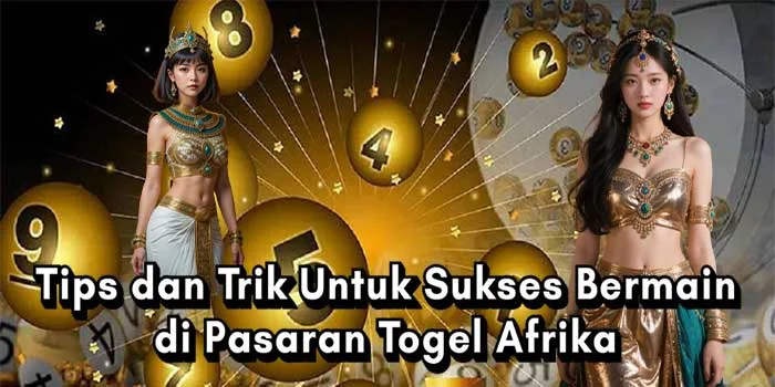 Tips dan Trik Untuk Sukses Bermain di Pasaran Togel Afrika