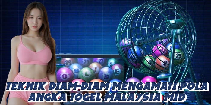 Teknik Diam-Diam Mengamati Pola Angka Togel Malaysia Mid